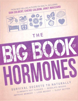 Siloam Editors - The Big Book of Hormones: Survival Secrets to Naturally Eliminate hot flashes, Regulate your moods, Improve your memory, Loose weight, Sleep better, and more!