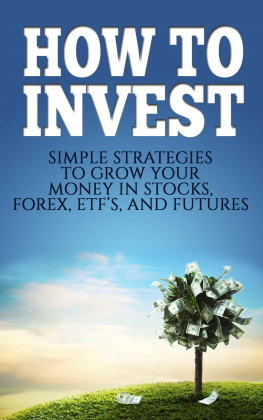 Edwards - How To Invest: Simple Strategies To Grow Your Stocks, ETFs, and Futures