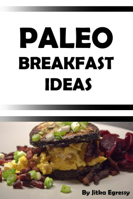 Egressy - Paleo Breakfast Ideas: Small booklet with breakast ideas in Paleo lifestyle for everyday