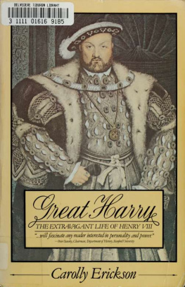 Erickson Carolly Great Harry, The Extravagant Life of Henry The VIII