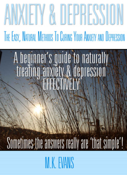 Evans - Anxiety & Depression: The Easy, Natural Methods To Curing Your Anxiety and Depression