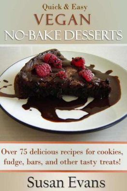 Evans - Quick & Easy Vegan No-Bake Desserts Cookbook: Over 75 Delicious recipes for cookies, fudge, bars, and other tasty treats!