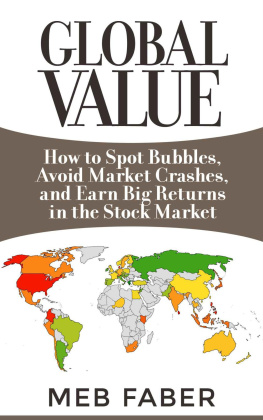 Faber - Global value : how to spot bubbles, avoid market crashes, and earn big returns in the stock market