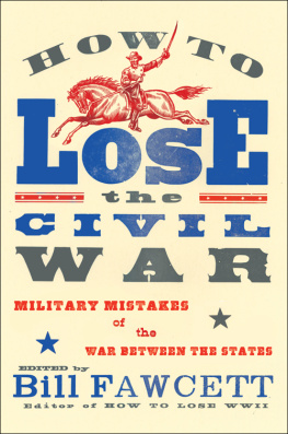 Fawcett How to lose the Civil War : [military mistakes of the War between the States]