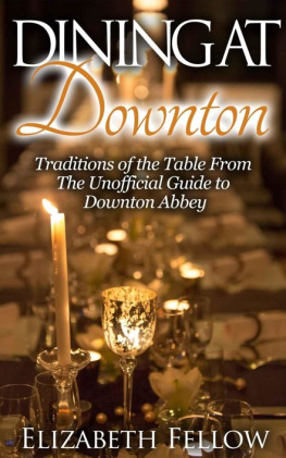 Fellow - Dining at Downton: Traditions of the Table From The Unofficial Guide to Downton Abbey