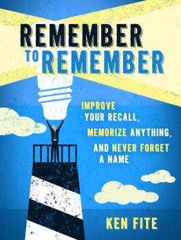 Fite - Remember to Remember: Improve Your Recall, Memorize Anything, and Never Forget a Name