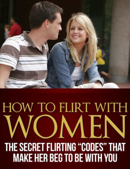 Flynn - How To Flirt With Women: The Secret Flirting Codes That Make Her Beg To Be With You