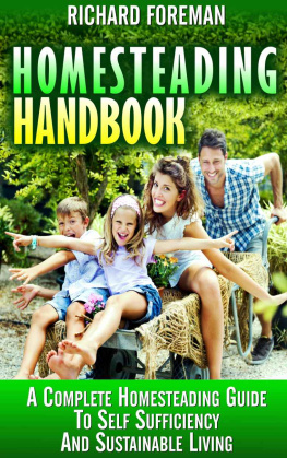 Foreman Homesteading Handbook: A Complete Homesteading Guide to Self Sufficiency and Sustainable Living: Homesteading for Beginners, Homesteading Guide, How to Homestead, Homesteading Skills