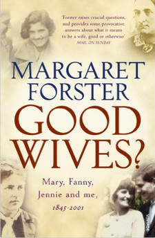 Forster - Good Wives: Mary, Fanny, Jennie and Me, 1845-2001