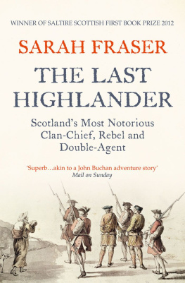 Fraser Sarah The last highlander : Scotlands most notorious clan-chief, rebel & double-agent