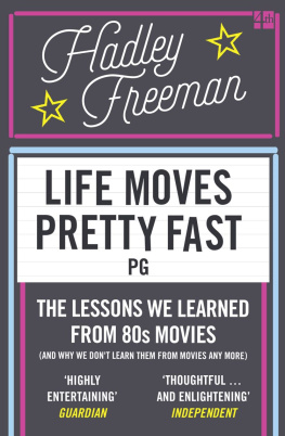 Freeman And Why We Dont Learn Them From Movies Any More: Life Moves Pretty Fast: The Lessons We Learned From Eighties Movies