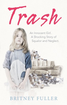 Fuller - Trash An Innocent Girl A Shocking Story of Squalor and Neglect