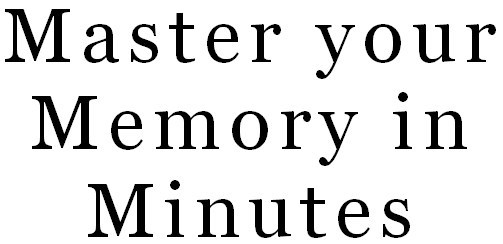 Memory Improvement Master your Memory in Minutes 21 Great Ways to Improve Your Memory Learn Faster and be More Productive - image 1