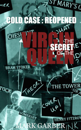 Garber - The Secret of the Virgin Queen: Cold Case: Reopened (Historical True Crime)