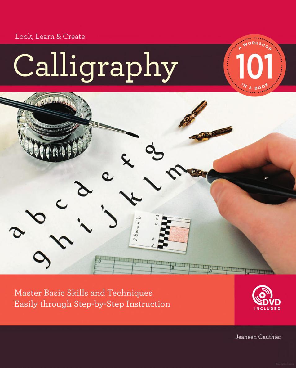Calligraphy 101 Master Basic Skills and Techniques Easily through Step-by-Step Instruction - photo 1