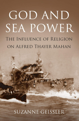 Geissler Suzanne - God and sea power : the influence of religion on Alfred Thayer Mahan