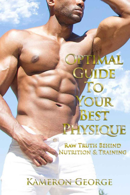 George - Nutrition Book, How to Gain Muscle, Weight Training, How to Lose Weight, Diet book, Protein Diet Optimal Guide To Your Best Physique: Raw Truth Behind Nutrition & Training
