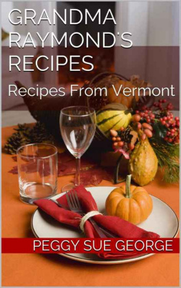 George - Grandma Raymonds Recipes: Recipes From Vermont