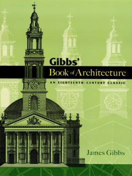 Gibbs James Gibbs book of architecture : an eighteenth century classic