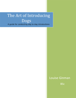 Ginman - The Art of Introducing Dogs: A guide for conducting dog-to-dog introductions