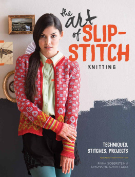 Goberstein Faina - The art of slip-stitch knitting : techniques, stitches, projects