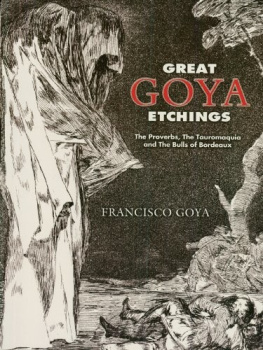 Goya Great Goya Etchings: The Proverbs, the Tauromaquia and the Bulls of Bordeaux