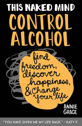 Grace - This Naked Mind: Control Alcohol: Find Freedom, Rediscover Happiness & Change Your Life