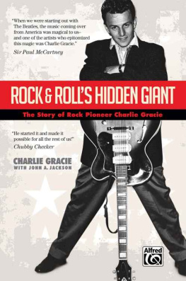 Gracie Charlie - Rock & rolls hidden giant : the story of rock pioneer Charlie Gracie