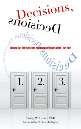 Randy W. Green - Decisions, Decisions: How To Get Off The Fence And Choose What’s Best—For You!