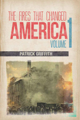 Griffith Patrick - The Fires That Changed America: Second Edition