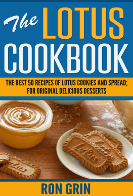 Grin - The Lotus Cookbook: The best 50 recipes of Lotus cookies and spread; For original delicious desserts