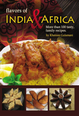 Gulamani - Flavors of India & Africa: More than 100 Tasty family recipes