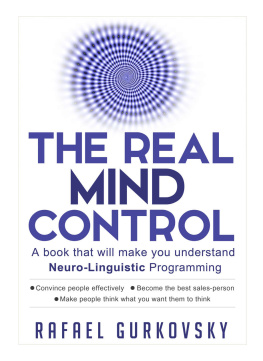 Gurkovsky Rafael - Psychological Skills, Influence People, NLP Techniques ... Influence People, Neuropsychology NLP: The Real Mind Control: A book that will make you understand Neuro-Linguistic Programming