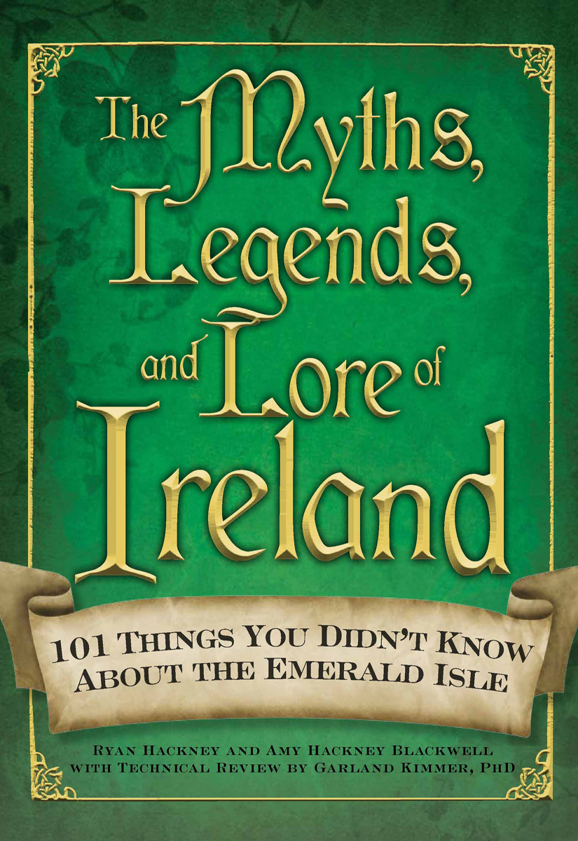 The Myths Legends and Lore of Ireland 101 THINGS YOU DIDNT KNOW ABOUT THE - photo 1