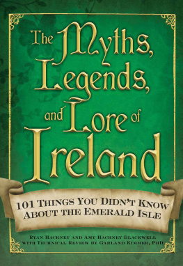 Hackney - The Myths, Legends, and Lore of Ireland: 101 Things You Didnt Know about the Emerald Isle