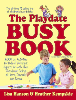 Hanson Lisa - The Playdate Busy Book: 200 Fun Activities for Kids of Different Ages