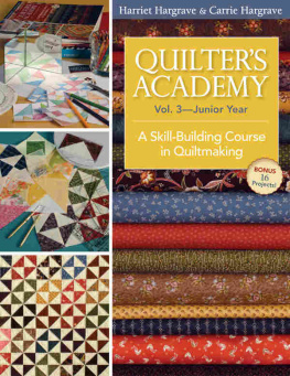 Hargrave Harriet Quilters academy : a skill-building course in quiltmaking. Vol. 3, Junior year