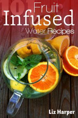 Harper - Fruit Infused Water: 101 Recipes: Your Natural Vitamin Water