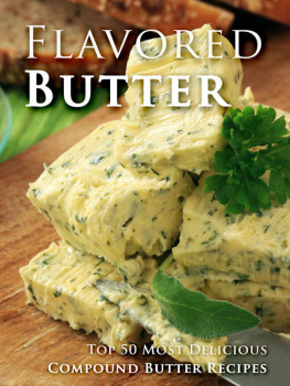 Hatfield - Flavored Butter Recipes: Make Your Own Homemade Compound Butter
