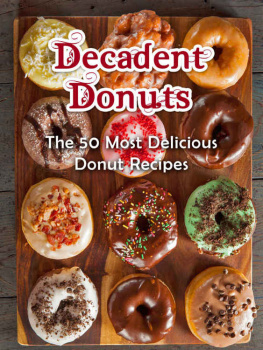 Hatfield Decadent Donuts: The 50 Most Delicious Donut Recipes