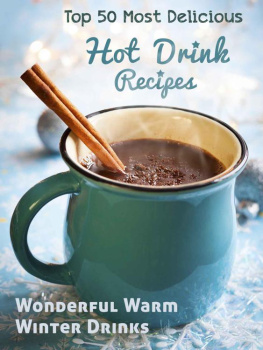 Hatfield - Most Delicious Hot Drink Recipes: Stay Warm and Cozy with these Wonderful Warm Winter Drinks