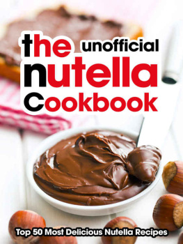 Hatfield The Nutella Cookbook: Top 50 Most Delicious Nutella Recipes