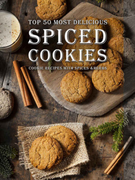 Hatfield - Spiced Cookies: A Cookie Cookbook with the Top 50 Most Delicious Spiced Cookie Recipes