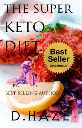 Haze The Super Keto Diet. The Ultimate Keto Recipe Book.: The way we are designed to eat.