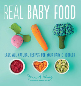 Helwig - Real Baby Food: Easy, All-Natural Recipes for Your Baby and Toddler