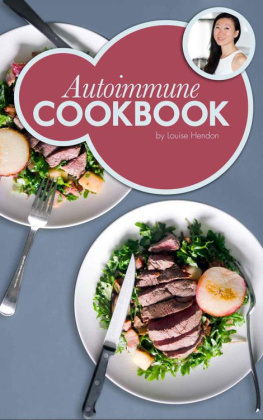 Hendon - Autoimmune Cookbook: Real Food Recipes For The Autoimmune Paleo Protocol by Ancestral Chef: 50 Delicious Recipes Designed Specifically to Heal Autoimmune Disorders