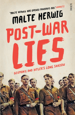 Herwig Malte Post-War Lies : Germany and Hitlers long shadow