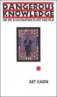 title Dangerous Knowledge The JFK Assassination in Art and Film Culture - photo 1