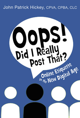 Hickey - Oops! Did I Really Post That?: Online Etiquette in the New Digital Age