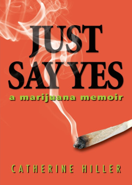 Hiller - Just Say Yes: A Marijuana Memoir